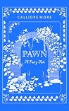 Pawn: A Fairy Tale