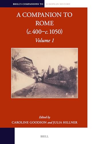 A Companion to Rome (C. 400-C. 1050) (Brill's Companions to European History)