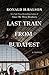 Last Train from Budapest: A...