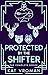 Protected by the Shifter: The Complete Series: A Bodyguard Paranormal Romance