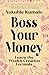 Boss Your Money: Learn the Wealth Creation Formula