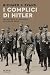 I complici di Hitler: Gli a...