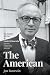 The American The Hidden History of Daniel J. Boorstin and His Twentieth Century by Jon Boorstin