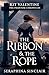 The Ribbon & The Rope by Seraphina Sinclair
