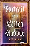 Portrait of a Witch Undone by K.S. Shay