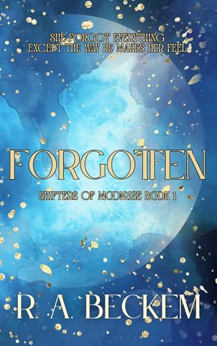 Forgotten: Shifters of Moonrise: Book 1 (Kindle Edition)