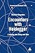 Encounters with Heidegger by Steeven Chapados