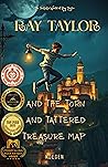RAY TAYLOR AND THE TORN AND TATTERED TREASURE MAP by N. Degen