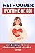 Retrouver l’Estime de Soi: ...