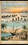 The Frozen Empire: How the 19th Century Ice Trade Harvested Winter and Sold it to the World