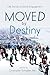 Moved by Destiny: Life Stor...