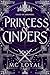 Princess of Cinders by MC Loyal