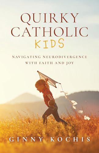 Quirky Catholic Kids: Navigating Neurodivergence with Faith and Joy (Paperback)