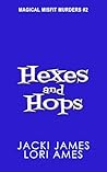 Hexes and Hops by Jacki James