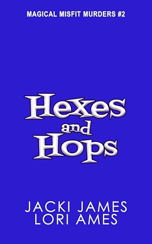 Hexes and Hops (Magical Misfit Murders Book 2)