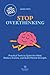 Stop Overthiking: Practical Tools to Quiet the Mind, Reduce Anxiety, and Build Mental Strength