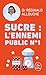 Sucre : l'ennemi public n°1...