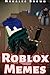 Roblox Memes by Morales Brown
