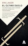 El último duelo: Una historia real de crimen, escándalo y juicio por combate en la Francia medieval