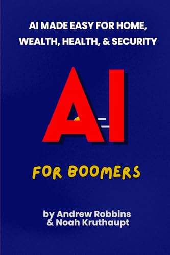 AI for Boomers: AI Made Easy for Home, Wealth, Health, and Security (AI Answered)
