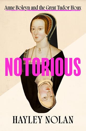 Notorious: Anne Boleyn and the Great Tudor Hoax (Hardcover)