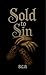 Sold to Sin by Stephanie A. Sold to Sin by Stephanie A.