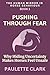 Pushing Through Fear: Why H...