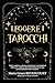 Leggere i Tarocchi: Guida c...
