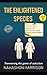 THE ENLIGHTENED SPECIES VOL...