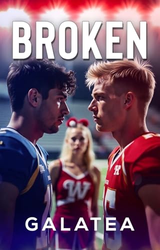 Broken: Book 1 of the Galatea Stories Viral Coming-of-Age Romance Series (Kindle Edition)