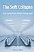 The Soft Collapse: How Syst...