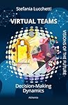 Virtual Teams: Decision-making dynamics (Stefania Lucchetti - Visions of the Future)