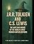 J.R.R. Tolkien and C.S. Lewis: The Lives and Works of the World’s Most Famous Fantasy Authors