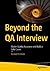 Beyond the QA Interview: Master Quality Assurance and Build a Solid Career
