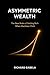 Asymmetric Wealth: The New ...