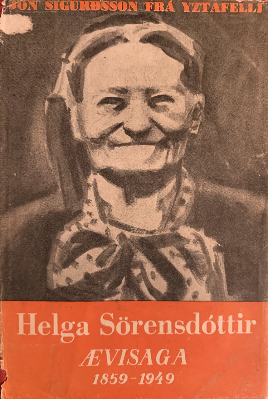 Helga Sörensdóttir : ævisaga rituð eftir sögn hennar sjálfrar (Hardcover)