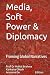 Media, Soft Power & Diplomacy by Dr Mahul Brahma
