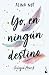 Yo, en ningún destino: Trilogía Azar, 2