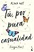 Tú, por pura casualidad: Trilogía Azar, 1