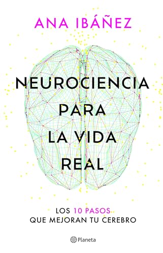 Neurociencia para la vida real: Los 10 pasos que mejoran tu cerebro (Paperback)