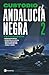 Andalucía negra 2: Trilogía: En un mar de plástico ¦ Lo que calla la tacita ¦ Deseo y oscuridad en la Costa del Sol