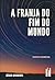 A Franja Do Fim Do Mundo: D...