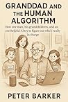 Granddad and the Human Algorithm: How one man, his grandchildren, and an overhelpful AI try to figure out who’s really in charge.