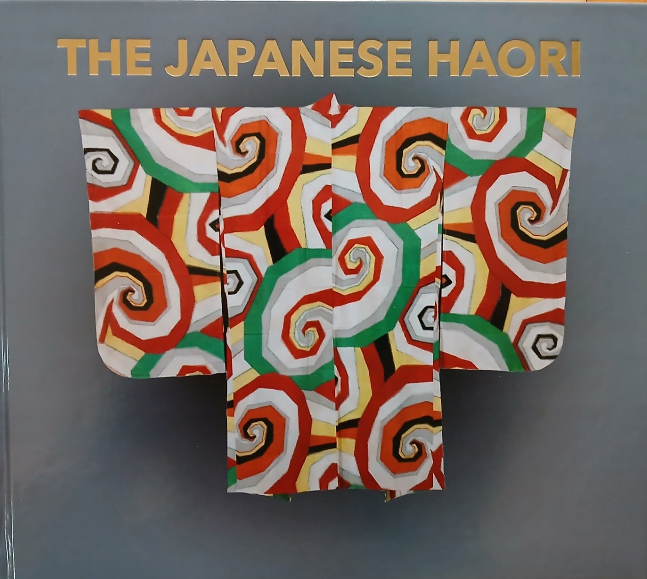 The Japanese Haori: An Avant-Garde Renaissance in Textile Art (Hardcover)