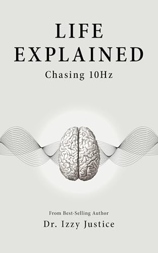 Life Explained: Chasing 10Hz (Kindle Edition)