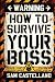 How to Survive My Boss: The...