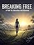 Breaking Free: A Path To Li...