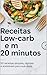 Receitas Low Carb em 20 Min...