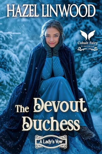 The Devout Duchess: A Historical Regency Romance Novel (A Lady's Vow Book 7)