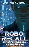 Book cover for Robo Recall: A Near-Future Cyberpunk Romantic Thriller
